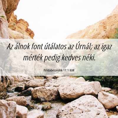 Picture 06 - Példabeszédek 11:1 KAR - Az álnok font útálatos az Úrnál; az igaz - Bible Verse Picture