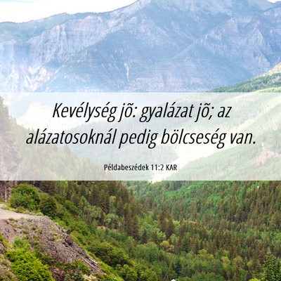 Picture 06 - Példabeszédek 11:2 KAR - Kevélység jõ: gyalázat jõ; az - Bible Verse Picture