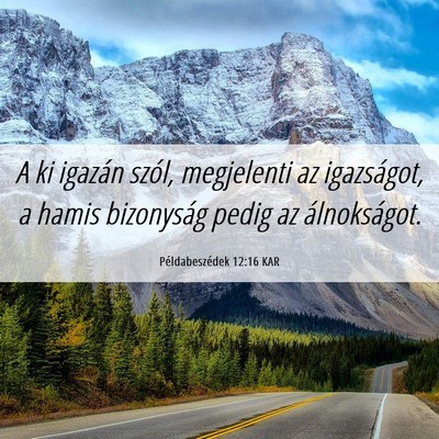 Picture 06 - Példabeszédek 12:16 KAR - A ki igazán szól, megjelenti az igazságot, a - Bible Verse Picture