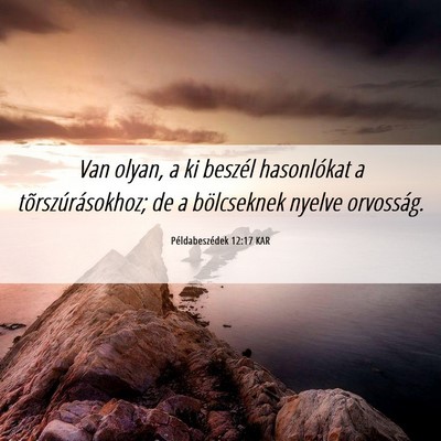 Picture 06 - Példabeszédek 12:17 KAR - Van olyan, a ki beszél hasonlókat a - Bible Verse Picture