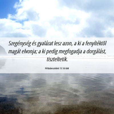 Picture 06 - Példabeszédek 13:18 KAR - Szegénység és gyalázat lesz azon, a ki a - Bible Verse Picture