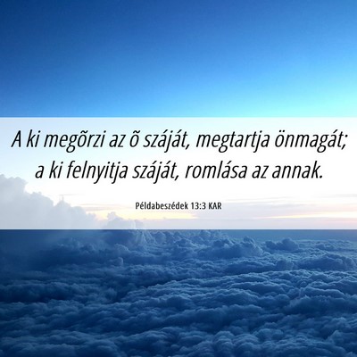 Picture 06 - Példabeszédek 13:3 KAR - A ki megõrzi az õ száját, megtartja - Bible Verse Picture