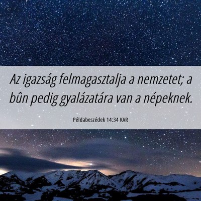 Picture 06 - Példabeszédek 14:34 KAR - Az igazság felmagasztalja a nemzetet; a bûn - Bible Verse Picture