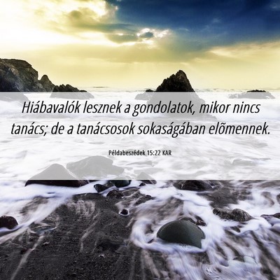 Picture 06 - Példabeszédek 15:22 KAR - Hiábavalók lesznek a gondolatok, mikor nincs - Bible Verse Picture