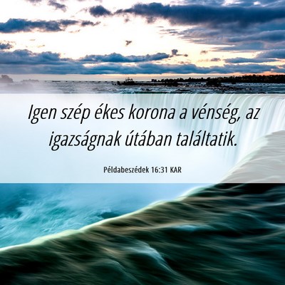 Picture 06 - Példabeszédek 16:31 KAR - Igen szép ékes korona a vénség, az - Bible Verse Picture