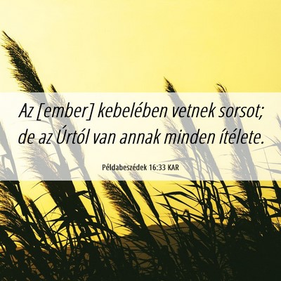 Picture 06 - Példabeszédek 16:33 KAR - Az [ember] kebelében vetnek sorsot; de az - Bible Verse Picture