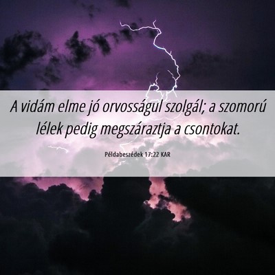 Picture 06 - Példabeszédek 17:22 KAR - A vidám elme jó orvosságul szolgál; a - Bible Verse Picture