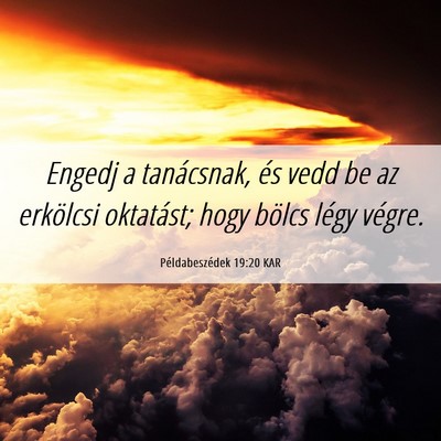 Picture 06 - Példabeszédek 19:20 KAR - Engedj a tanácsnak, és vedd be az erkölcsi - Bible Verse Picture