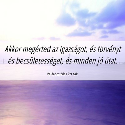 Picture 06 - Példabeszédek 2:9 KAR - Akkor megérted az igazságot, és törvényt és - Bible Verse Picture