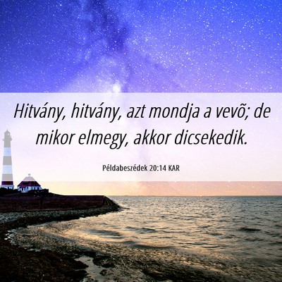 Picture 06 - Példabeszédek 20:14 KAR - Hitvány, hitvány, azt mondja a vevõ; de mikor - Bible Verse Picture