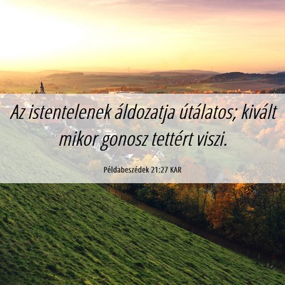 Picture 06 - Példabeszédek 21:27 KAR - Az istentelenek áldozatja útálatos; kivált - Bible Verse Picture