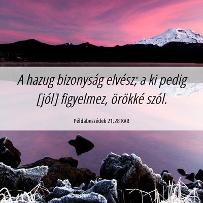 Picture 06 - Példabeszédek 21:28 KAR - A hazug bizonyság elvész; a ki pedig [jól] - Bible Verse Picture
