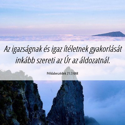 Picture 06 - Példabeszédek 21:3 KAR - Az igazságnak és igaz ítéletnek gyakorlását - Bible Verse Picture