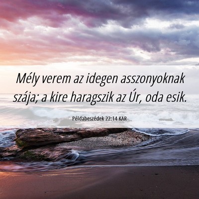 Picture 06 - Példabeszédek 22:14 KAR - Mély verem az idegen asszonyoknak szája; a kire - Bible Verse Picture