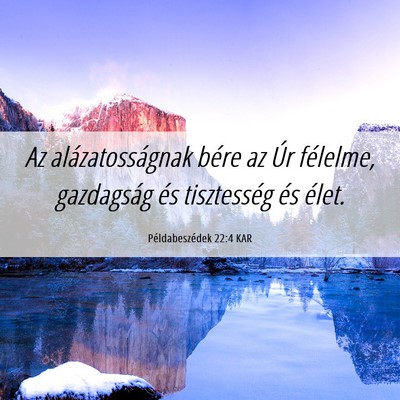 Picture 06 - Példabeszédek 22:4 KAR - Az alázatosságnak bére az Úr félelme, - Bible Verse Picture