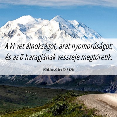 Picture 06 - Példabeszédek 22:8 KAR - A ki vet álnokságot, arat nyomorúságot; és - Bible Verse Picture