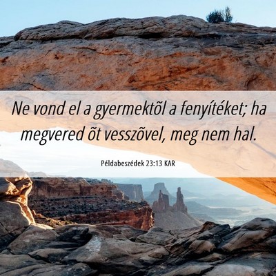 Picture 06 - Példabeszédek 23:13 KAR - Ne vond el a gyermektõl a fenyítéket; ha - Bible Verse Picture