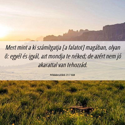 Picture 06 - Példabeszédek 23:7 KAR - Mert mint a ki számítgatja [a falatot] - Bible Verse Picture
