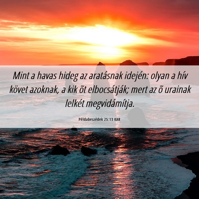 Picture 06 - Példabeszédek 25:13 KAR - Mint a havas hideg az aratásnak idején: olyan a - Bible Verse Picture