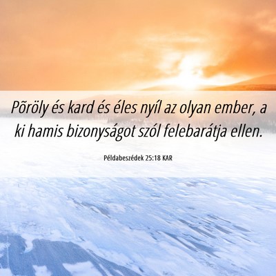 Picture 06 - Példabeszédek 25:18 KAR - Põröly és kard és éles nyíl az olyan ember, - Bible Verse Picture