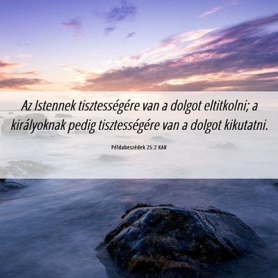 Picture 06 - Példabeszédek 25:2 KAR - Az Istennek tisztességére van a dolgot - Bible Verse Picture