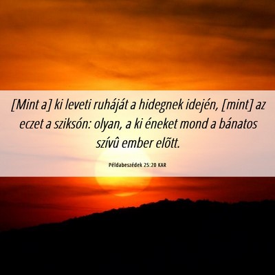 Picture 06 - Példabeszédek 25:20 KAR - [Mint a] ki leveti ruháját a hidegnek idején, - Bible Verse Picture