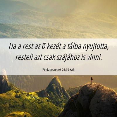 Picture 06 - Példabeszédek 26:15 KAR - Ha a rest az õ kezét a tálba nyujtotta, - Bible Verse Picture