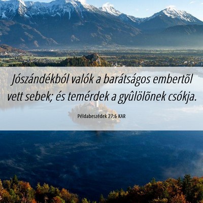Picture 06 - Példabeszédek 27:6 KAR - Jószándékból valók a barátságos embertõl - Bible Verse Picture