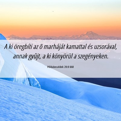 Picture 06 - Példabeszédek 28:8 KAR - A ki öregbíti az õ marháját kamattal és - Bible Verse Picture