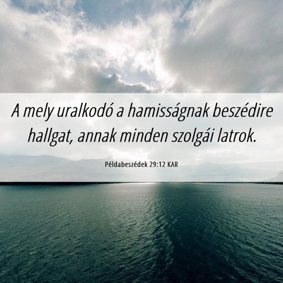 Picture 06 - Példabeszédek 29:12 KAR - A mely uralkodó a hamisságnak beszédire - Bible Verse Picture