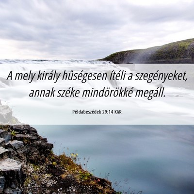 Picture 06 - Példabeszédek 29:14 KAR - A mely király hûségesen ítéli a - Bible Verse Picture