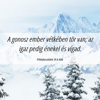 Picture 06 - Példabeszédek 29:6 KAR - A gonosz ember vétkében tõr van; az igaz pedig - Bible Verse Picture