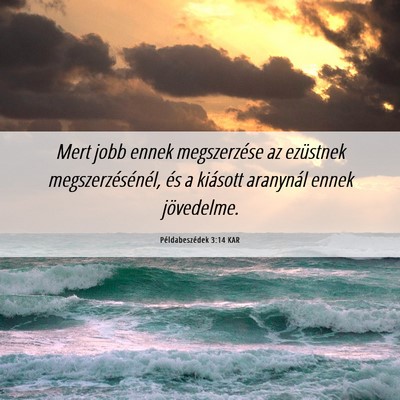 Picture 06 - Példabeszédek 3:14 KAR - Mert jobb ennek megszerzése az ezüstnek - Bible Verse Picture