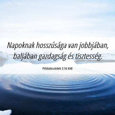 Picture 06 - Példabeszédek 3:16 KAR - Napoknak hosszúsága van jobbjában, baljában - Bible Verse Picture