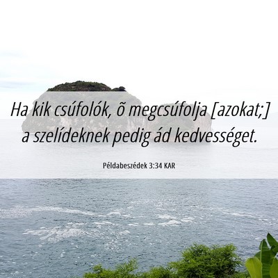 Picture 06 - Példabeszédek 3:34 KAR - Ha kik csúfolók, õ megcsúfolja [azokat;] a - Bible Verse Picture