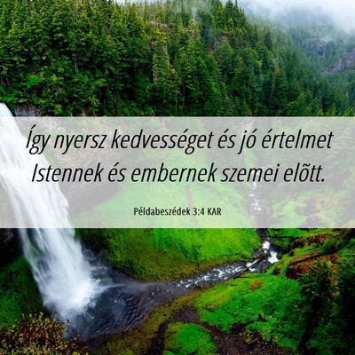 Picture 06 - Példabeszédek 3:4 KAR - Így nyersz kedvességet és jó értelmet - Bible Verse Picture