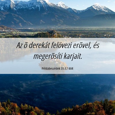 Picture 06 - Példabeszédek 31:17 KAR - Az õ derekát felövezi erõvel, és - Bible Verse Picture