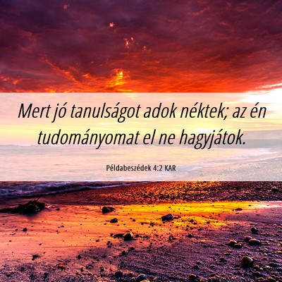 Picture 06 - Példabeszédek 4:2 KAR - Mert jó tanulságot adok néktek; az én - Bible Verse Picture