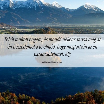 Picture 06 - Példabeszédek 4:4 KAR - Tehát tanított engem, és mondá nékem: tartsa - Bible Verse Picture