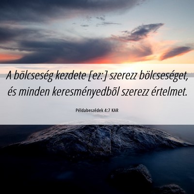 Picture 06 - Példabeszédek 4:7 KAR - A bölcseség kezdete [ez:] szerezz - Bible Verse Picture