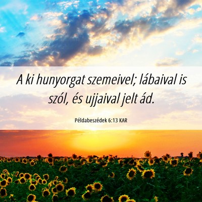 Picture 06 - Példabeszédek 6:13 KAR - A ki hunyorgat szemeivel; lábaival is szól, és - Bible Verse Picture