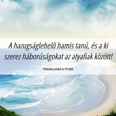 Picture 06 - Példabeszédek 6:19 KAR - A hazugságlehelõ hamis tanú, és a ki szerez - Bible Verse Picture