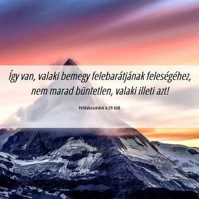 Picture 06 - Példabeszédek 6:29 KAR - Így van, valaki bemegy felebarátjának - Bible Verse Picture