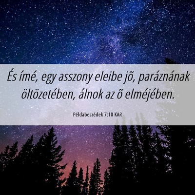 Picture 06 - Példabeszédek 7:10 KAR - És ímé, egy asszony eleibe jõ, paráznának - Bible Verse Picture