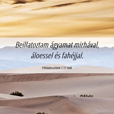 Picture 06 - Példabeszédek 7:17 KAR - Beillatoztam ágyamat mirhával, áloessel és - Bible Verse Picture