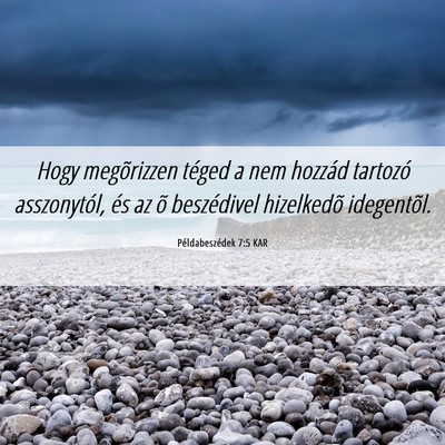 Picture 06 - Példabeszédek 7:5 KAR - Hogy megõrizzen téged a nem hozzád tartozó - Bible Verse Picture
