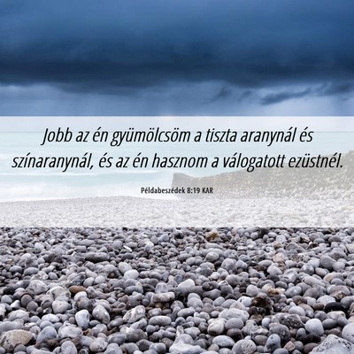 Picture 06 - Példabeszédek 8:19 KAR - Jobb az én gyümölcsöm a tiszta aranynál és - Bible Verse Picture