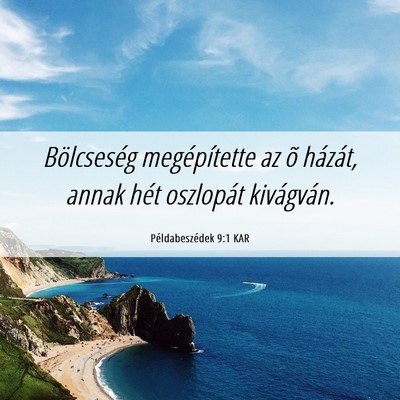 Picture 06 - Példabeszédek 9:1 KAR - Bölcseség megépítette az õ házát, annak - Bible Verse Picture