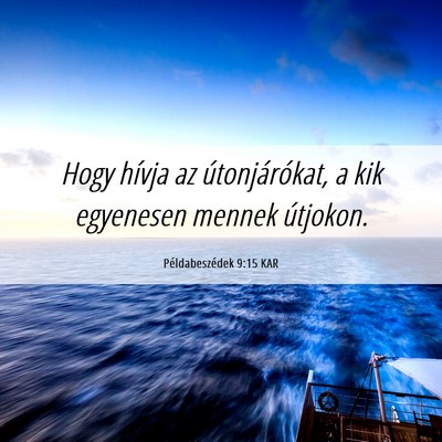 Picture 06 - Példabeszédek 9:15 KAR - Hogy hívja az útonjárókat, a kik egyenesen - Bible Verse Picture