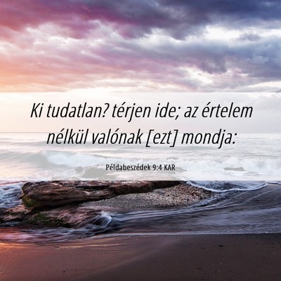 Picture 06 - Példabeszédek 9:4 KAR - Ki tudatlan? térjen ide; az értelem nélkül - Bible Verse Picture